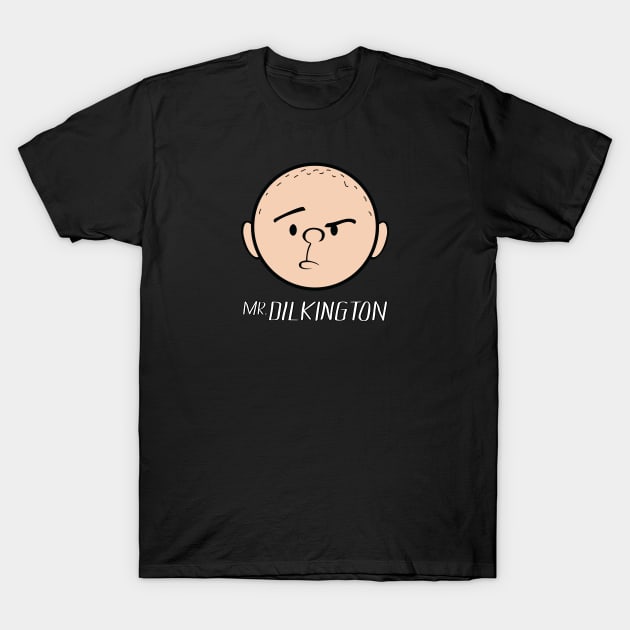 Karl Pilkington Quote: Dear Mr. Dilkington. T-Shirt by Pilkingzen